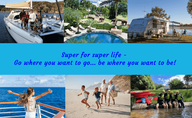 a collage of omages creating a scenario of a great life in retirement, financially comfortable through Super with a caption starting with 'Super for super life